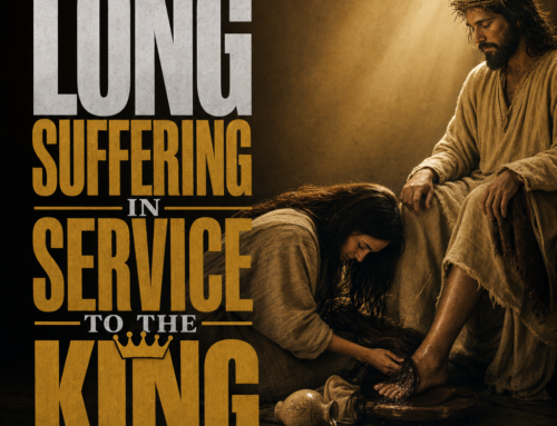 5/16/26 Long Suffering In Service to the King